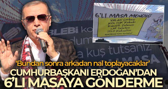 Cumhurbaşkanı Erdoğan'dan 6'lı masaya gönderme: 'Bundan sonra arkadan nal toplayacaklar'