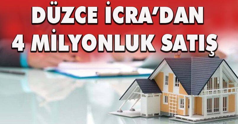 Düzce İcra'dan 4.5 Milyonluk Satış