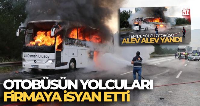 TEM'de alev alev yanan otobüsün yolcuları firmaya isyan etti