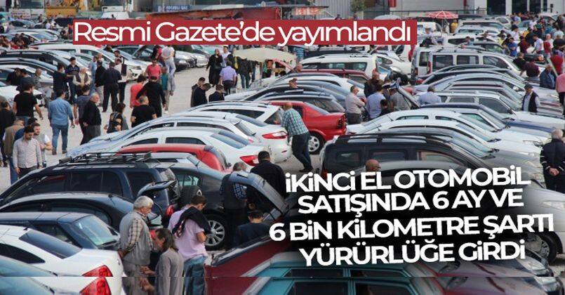 İkinci el otomobil satışına 6 ay ve 6 bin kilometre şartı Resmi Gazete'de