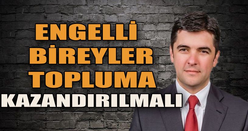 Yunus Özay Er'den Engelliler Günü Açıklaması