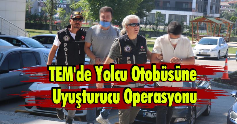 TEM'de Yolcu Otobüsüne Uyuşturucu Operasyonu: 2 Gözaltı
