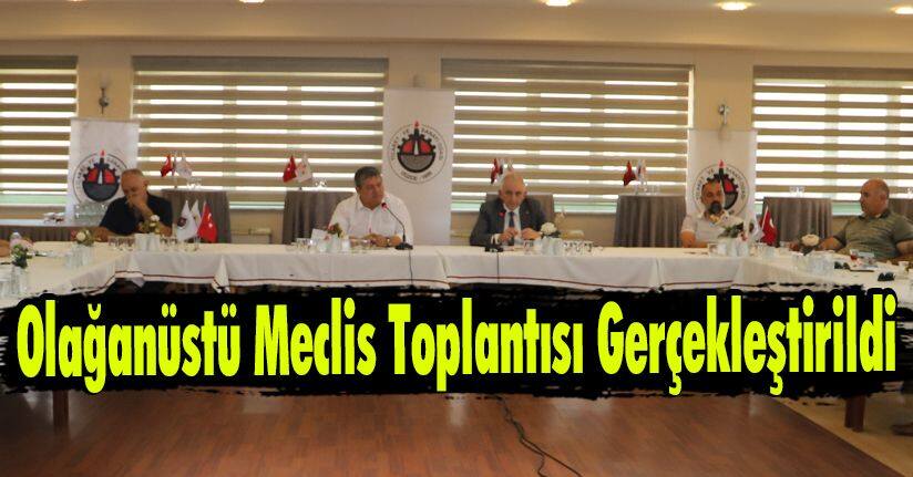 Olağanüstü Meclis Toplantısı Gerçekleştirildi