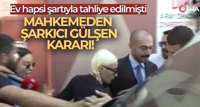 Gülşen'in ev hapsinin kaldırılması talebi reddedildi