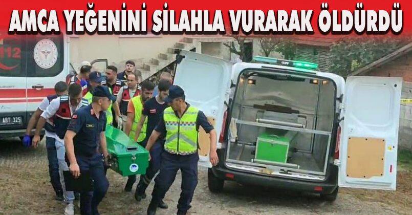Amca yeğenini silahla vurarak öldürdü