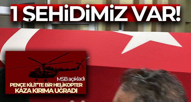 Pençe Kilit Harekat bölgesinde kaza kırıma uğrayan helikopterde 1 asker şehit düştü