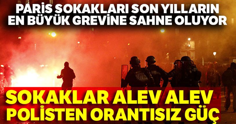 Paris sokakları son yılların en büyük grevine sahne oluyor