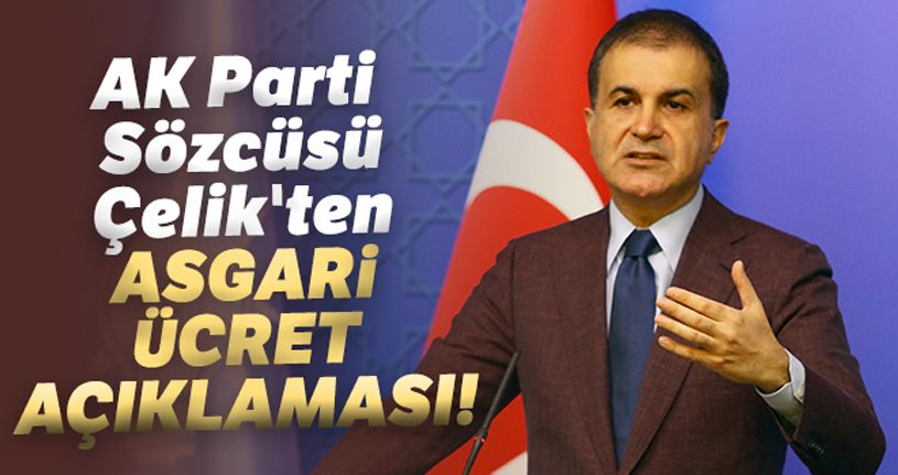 AK Parti Sözcüsü Çelik'ten asgari ücret ve Ceren Özdemir açıklaması!