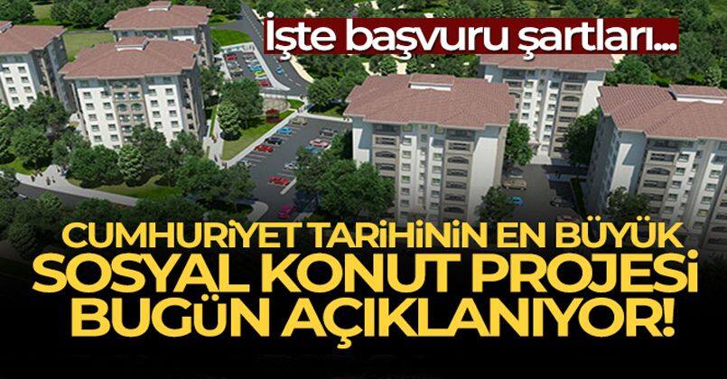 Cumhuriyet tarihinin en büyük sosyal konut projesi bugün açıklanıyor!