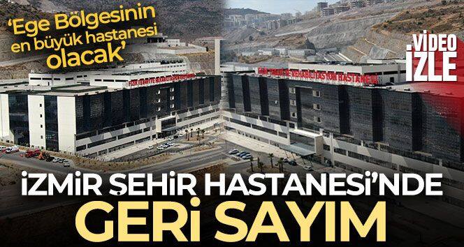 İzmir Şehir Hastanesi'nde geri sayım