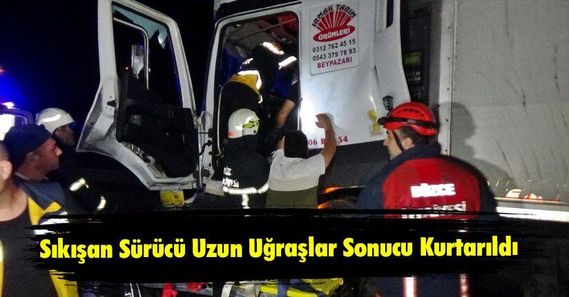 Sıkışan Sürücü Uzun Uğraşlar Sonucu Kurtarıldı