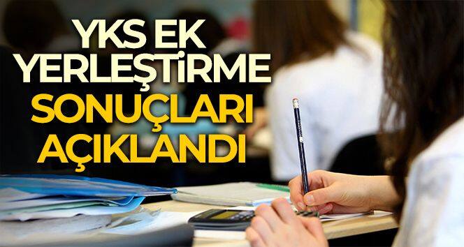 YKS ek yerleştirme sonuçları açıklandı