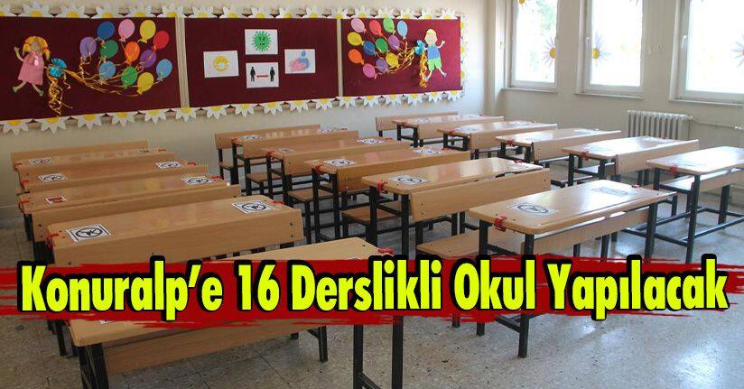 Konuralp’e 16 Derslikli Okul Yapılacak