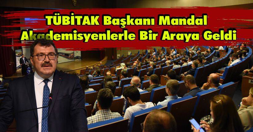 TÜBİTAK Başkanı Prof. Dr. Hasan Mandal Düzce Üniversitesi Akademisyenleriyle Bir Araya Geldi