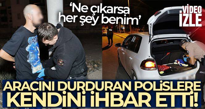 Aracını durduran polislere kendini ihbar etti