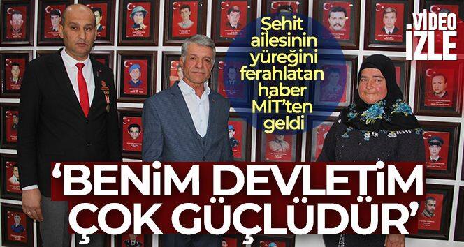 Şehit ailesinin yüreğini ferahlatan haber MİT'ten geldi