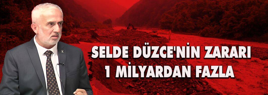 Selde Düzce'nin Zararı 1 Milyardan Fazla