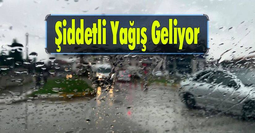 Şiddetli Yağış Geliyor
