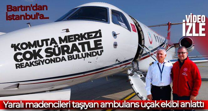 Yaralı madencileri Bartın'dan İstanbul'a taşıyan ambulans uçak ekibi zamanla yarıştıkları anları anlattı