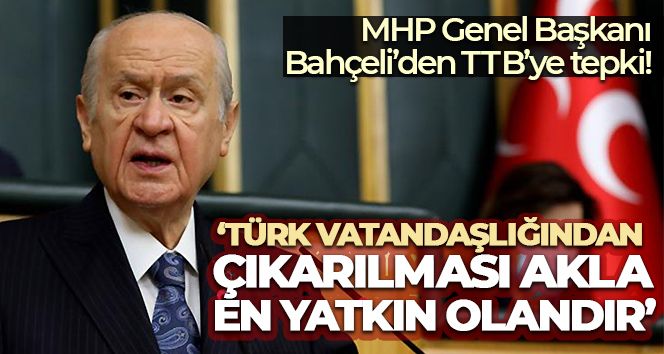 MHP Genel Başkanı Bahçeli'den TTB'ye tepki!