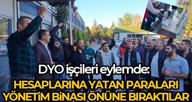 DYO işçileri eylemde: Hesaplarına yatan paraları yönetim binasının önüne bıraktılar
