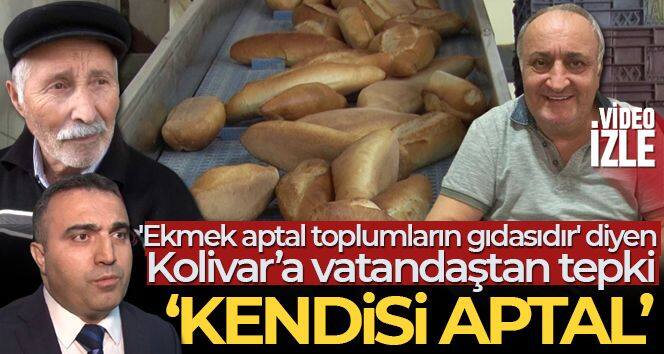 'Ekmek aptal toplumların gıdasıdır' diyen Kolivar'a vatandaştan tepki: 'Kendisi aptal'