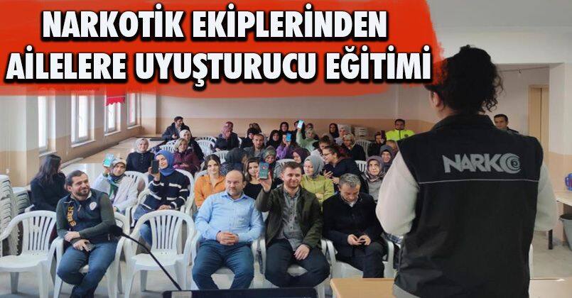 Narkotik ekiplerinden ailelere uyuşturucu eğitimi