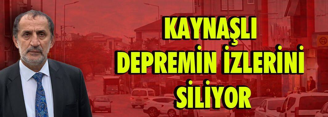 Kaynaşlı Depremin İzlerini Siliyor