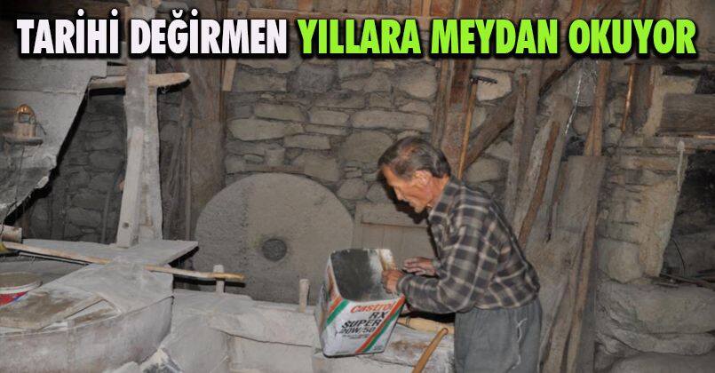 Yaklaşık 100 yıllık tarihi değirmen yıllara direniyor