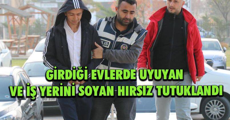 Girdiği evlerde uyuyan ve iş yerini soyan hırsız tutuklandıGirdiği evlerde uyuyan ve iş yerini soyan hırsız tutuklandı