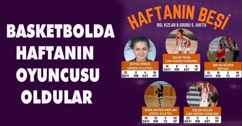 Basketbolda haftanın oyuncusu oldular