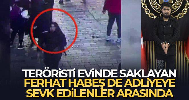 Terörist Ahlam Albashır'ı evinde saklayan Ferhat Habeş de adliyeye sevk edilenler arasında