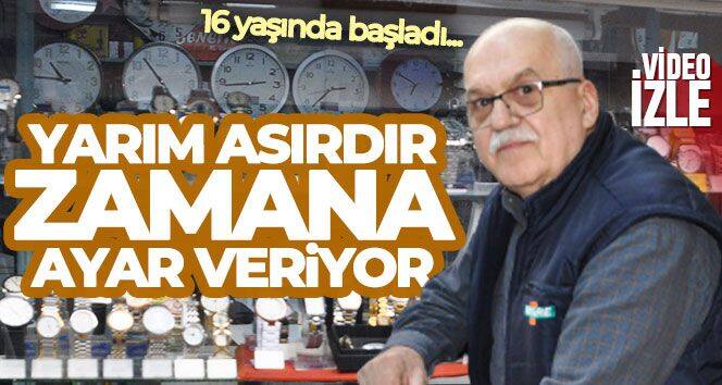 16 yaşında başladı, yarım asırdır zamana ayar veriyor