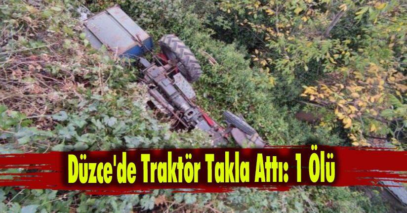 Düzce'de Traktör Takla Attı: 1 Ölü