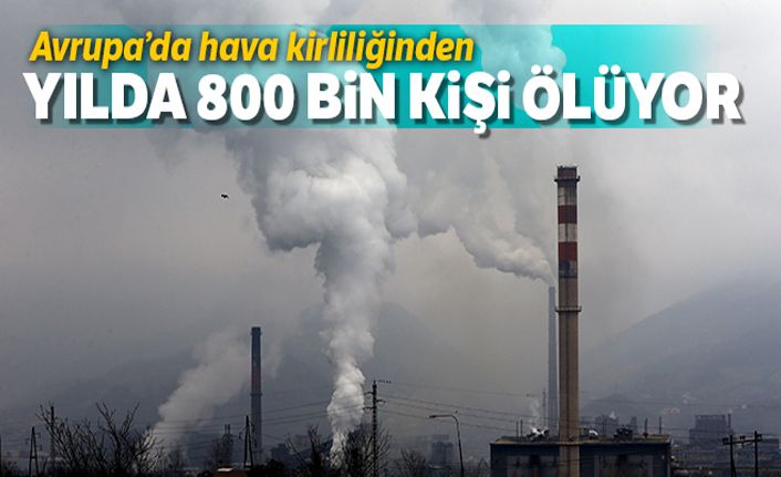 Avrupa'da hava kirliliğinden yılda 800 bin kişi ölüyor
