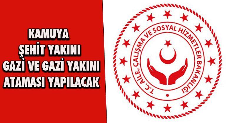 Kamuya şehit yakını, gazi ve gazi yakını ataması yapılacak