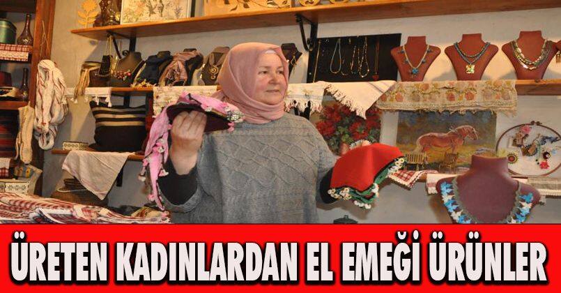 Üreten kadınlardan el emeği ürünler