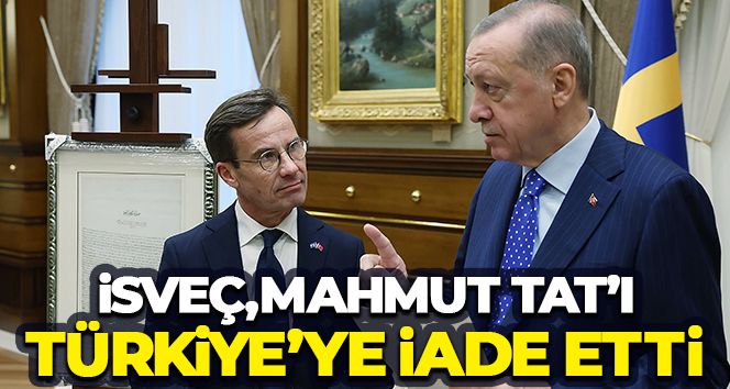 İsveç, Mahmut Tat'ı Türkiye'ye iade etti