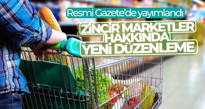 Resmi Gazete'de yayımlandı: Zincir marketler hakkında yeni düzenleme