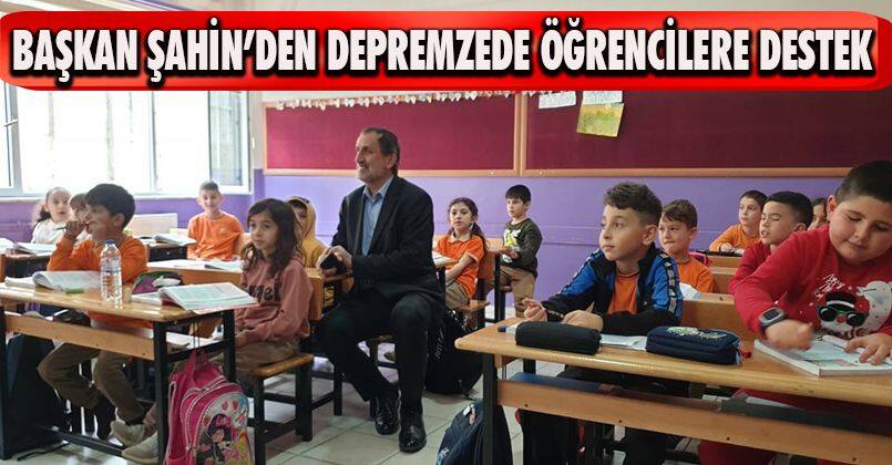 Başkan Şahin’den depremzede öğrencilere destek