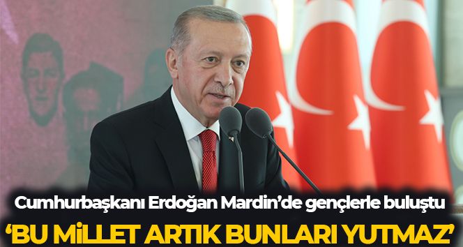 Cumhurbaşkanı Erdoğan:' Bu millet artık bunları yutmaz ve 2023 bunun cevabı olacak'