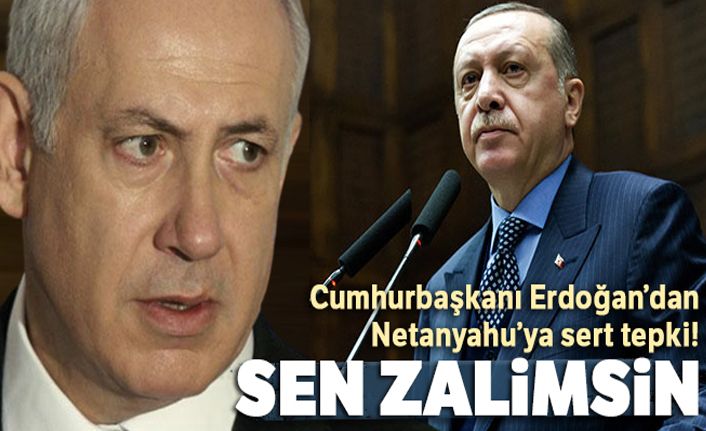 Cumhurbaşkanı Erdoğan'dan Netanyahu'ya sert tepki!