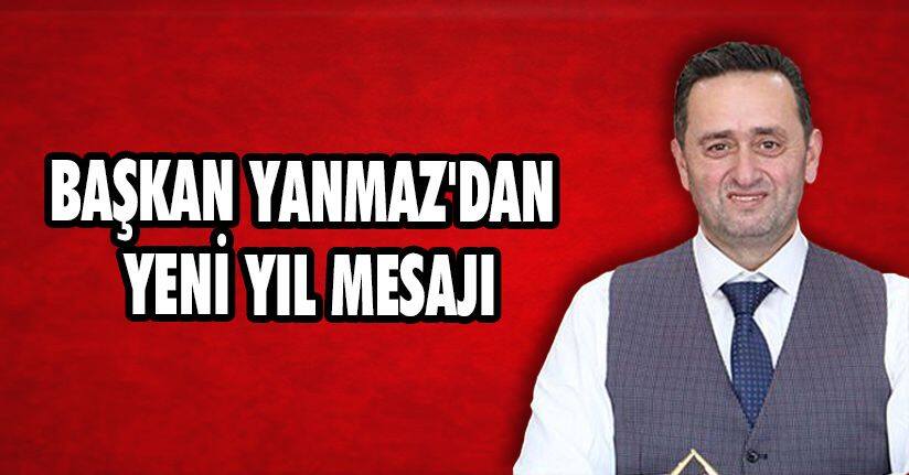 Başkan Yanmaz'dan Yeni Yıl Mesajı