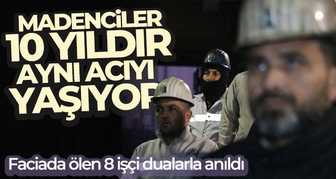 Madenciler 10 yıldır aynı acıyı yaşıyor