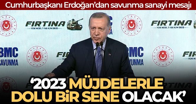 Cumhurbaşkanı Erdoğan: '2023 çok mühim gelişmelerin yaşandığı, müjdelerle dolu bir sene olacak'
