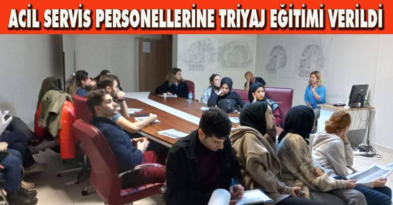 Acil servis personellerine triyaj eğitimi verildi