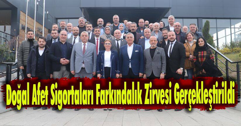 Doğal Afet Sigortaları Farkındalık Zirvesi Programı Gerçekleştirildi
