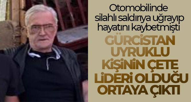 Otomobilde silahlı saldırıya uğrayan Gürcistan uyruklu kişinin çete lideri olduğu ortaya çıktı