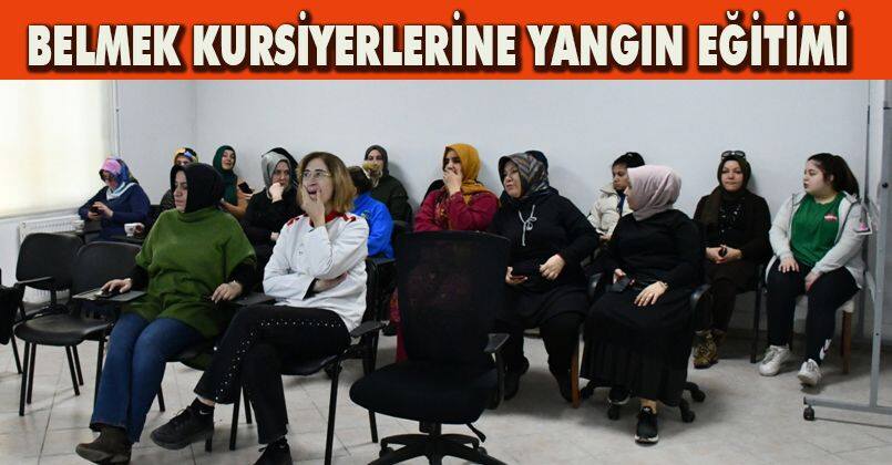 Belmek Kursiyerlerine Yangın Eğitimi