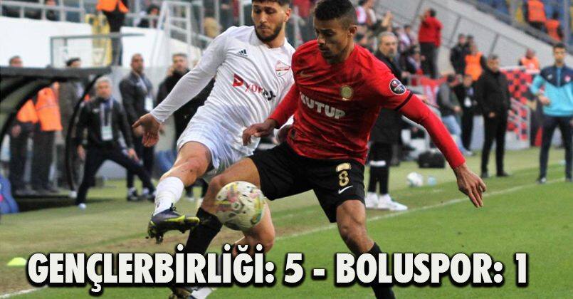 Gençlerbirliği: 5 - Boluspor: 1